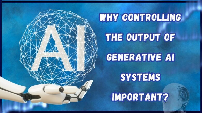 Controlling the Output of Generative AI